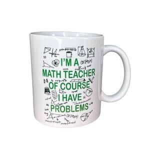 Math Teacher Coffee Mug Tea Cup “Of course i have problems” Green White EUC